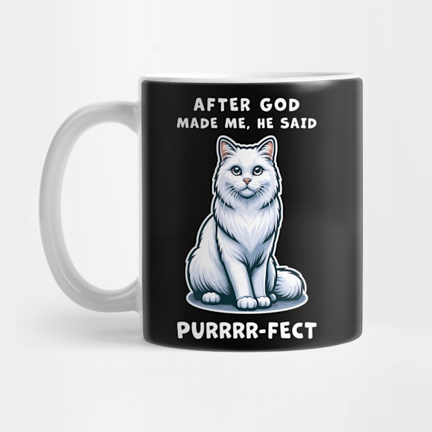 White Long Hair cat funny graphic t-shirt of cat saying "After God made me, he said Purrrr-fect." by Cat In Orbit ®